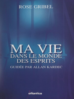 cover image of Ma vie dans le monde des esprits guidée par Allan Kardec